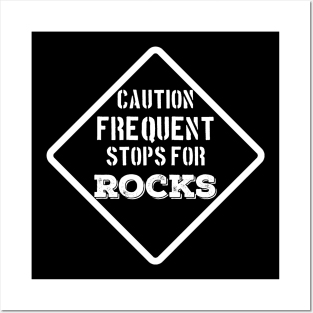 Funny- Caution Frequent Stops For Rocks- Rockhound - Geology Posters and Art